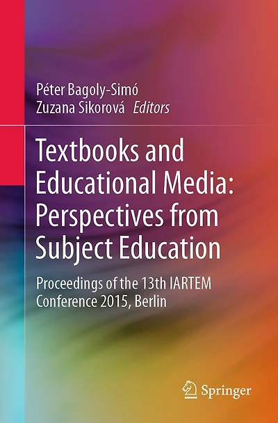 Textbooks and Educational Media: Perspectives from Subject Education: Proceedings of the 13th IARTEM Conference 2015, Berlin