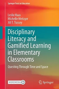 Disciplinary Literacy and Gamified Learning Elementary Classrooms: Questing Through Time Space