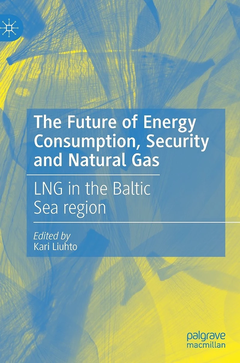 the Future of Energy Consumption, Security and Natural Gas: LNG Baltic Sea region