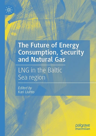 the Future of Energy Consumption, Security and Natural Gas: LNG Baltic Sea region