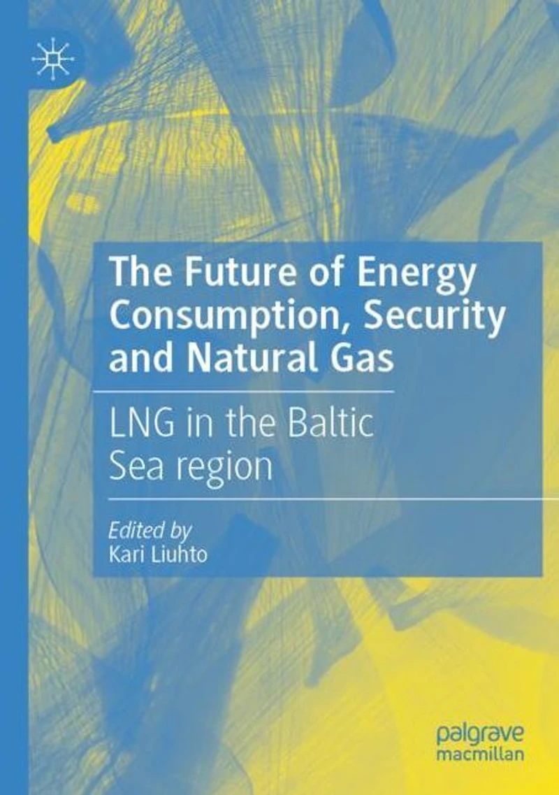 the Future of Energy Consumption, Security and Natural Gas: LNG Baltic Sea region