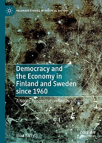 Democracy and the Economy Finland Sweden since 1960: A Nordic Perspective on Neoliberalism