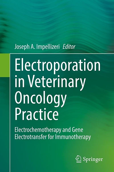 Electroporation Veterinary Oncology Practice: Electrochemotherapy and Gene Electrotransfer for Immunotherapy
