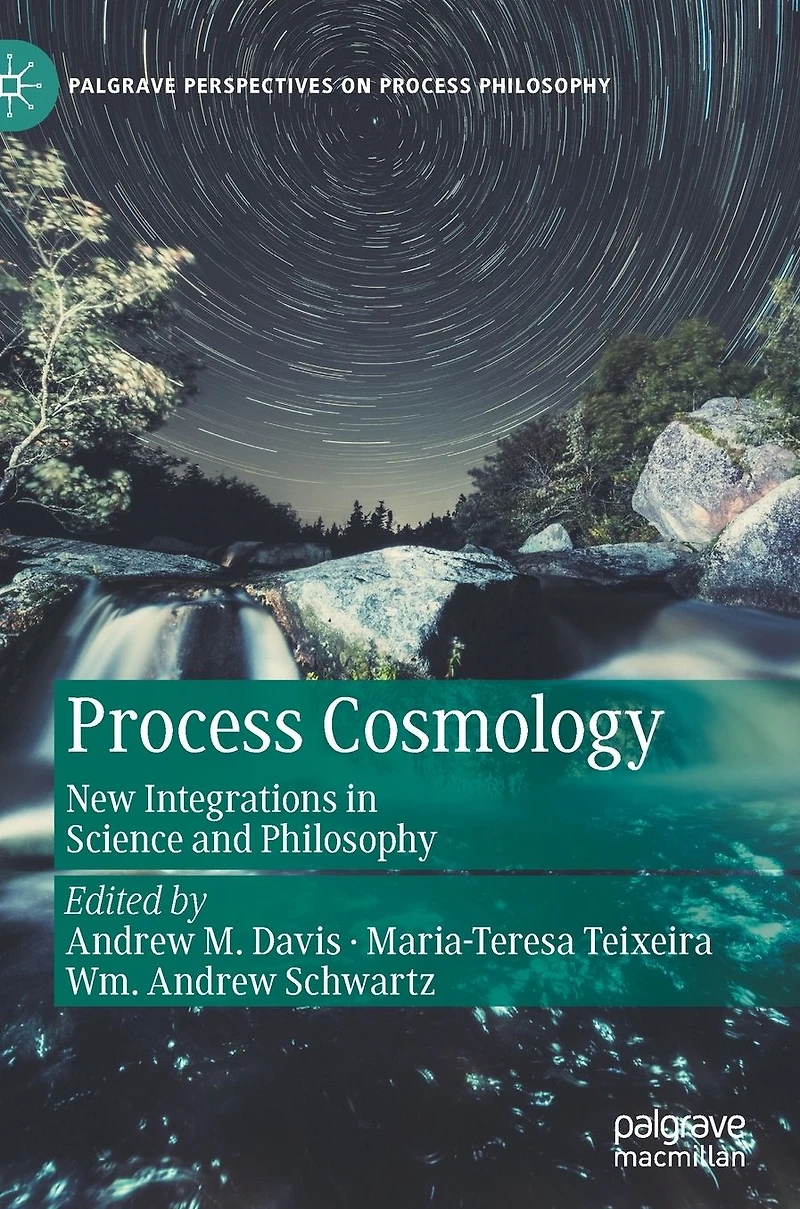 Process Cosmology: New Integrations Science and Philosophy