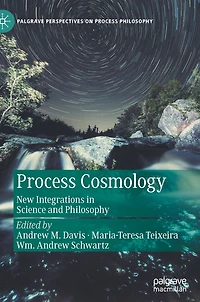 Process Cosmology: New Integrations Science and Philosophy