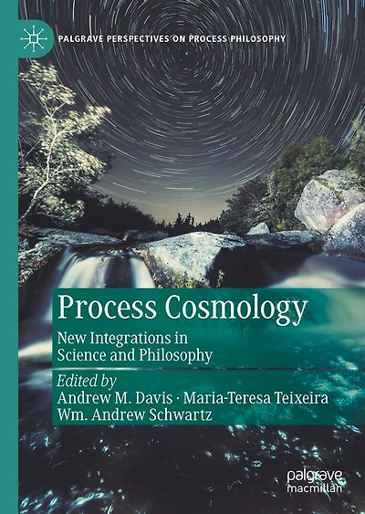 Process Cosmology: New Integrations Science and Philosophy