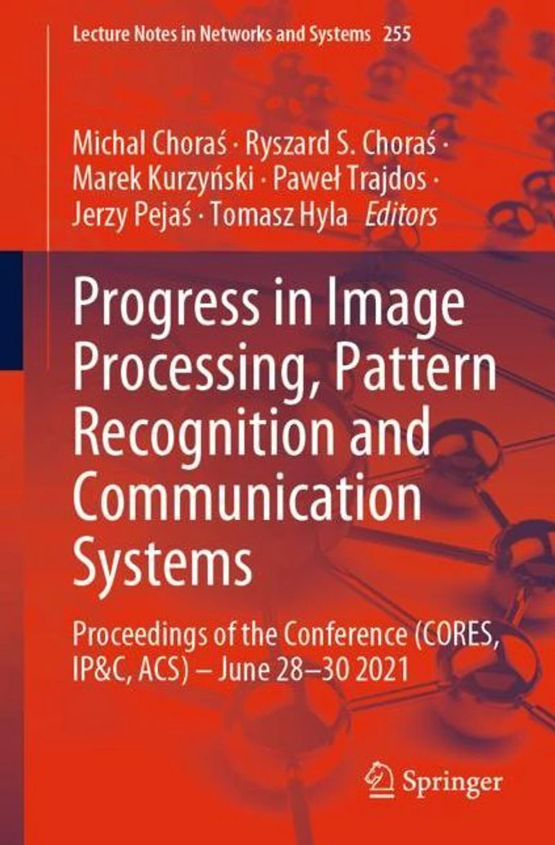 Progress Image Processing, Pattern Recognition and Communication Systems: Proceedings of the Conference (CORES, IP&C, ACS) - June 28-30 2021