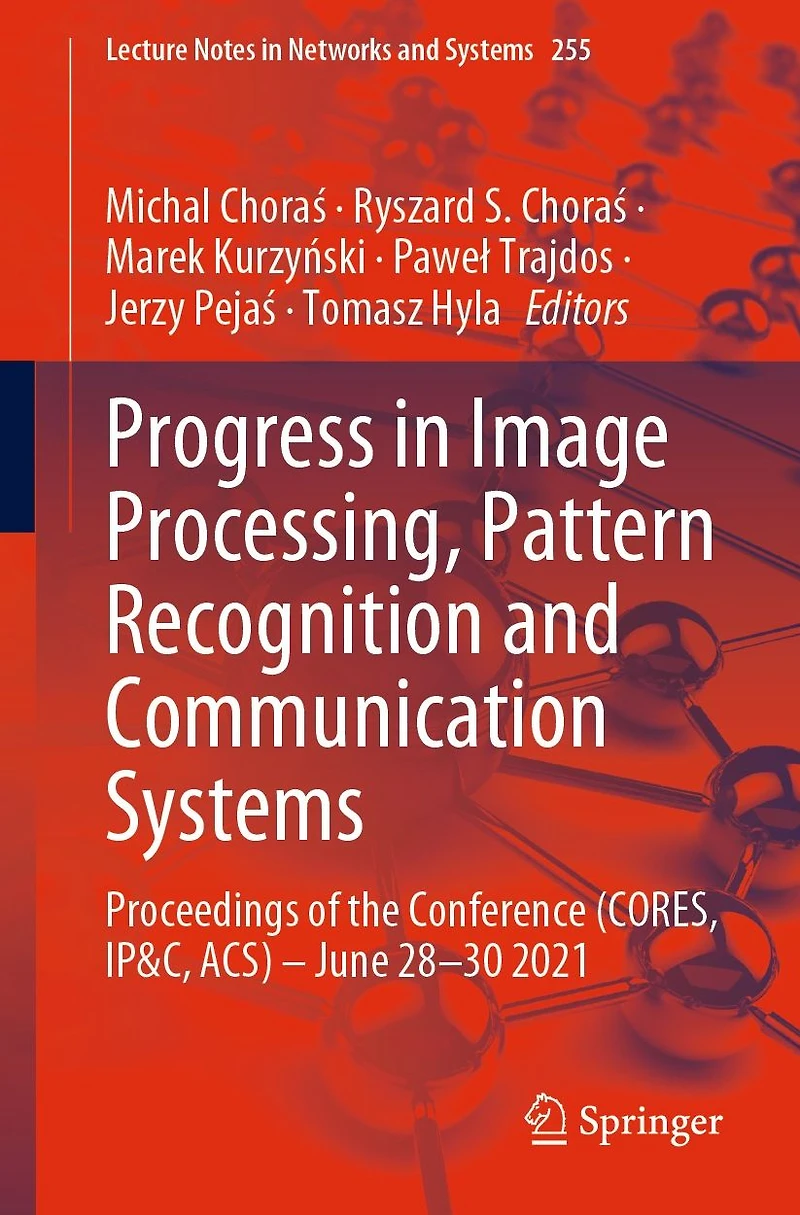 Progress Image Processing, Pattern Recognition and Communication Systems: Proceedings of the Conference (CORES, IP&C, ACS) - June 28-30 2021