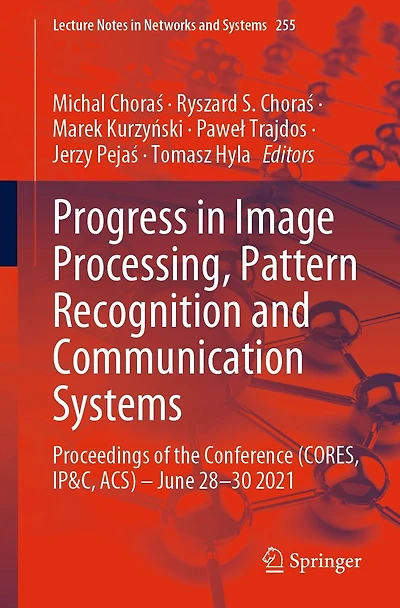 Progress Image Processing, Pattern Recognition and Communication Systems: Proceedings of the Conference (CORES, IP&C, ACS) - June 28-30 2021