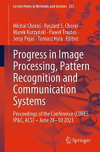 Progress Image Processing, Pattern Recognition and Communication Systems: Proceedings of the Conference (CORES, IP&C, ACS) - June 28-30 2021