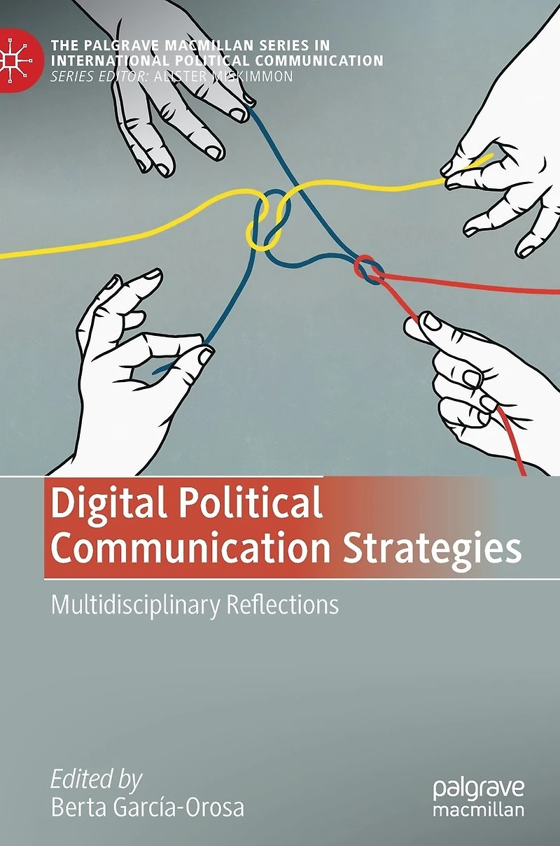 Digital Political Communication Strategies: Multidisciplinary Reflections
