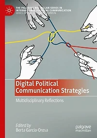Digital Political Communication Strategies: Multidisciplinary Reflections