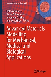 Advanced Materials Modelling for Mechanical, Medical and Biological Applications