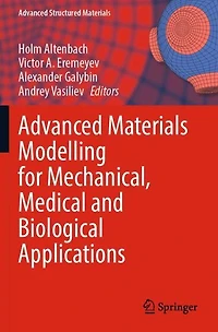 Advanced Materials Modelling for Mechanical, Medical and Biological Applications