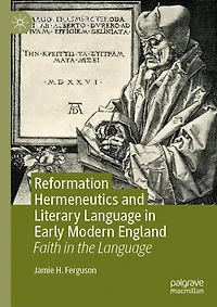 Reformation Hermeneutics and Literary Language Early Modern England: Faith the