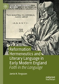 Reformation Hermeneutics and Literary Language Early Modern England: Faith the