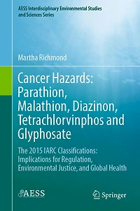 Cancer Hazards: Parathion, Malathion, Diazinon, Tetrachlorvinphos and Glyphosate: The 2015 IARC Classifications: Implications for Regulation, Environmental Justice, Global Health