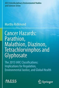 Cancer Hazards: Parathion, Malathion, Diazinon, Tetrachlorvinphos and Glyphosate: The 2015 IARC Classifications: Implications for Regulation, Environmental Justice, Global Health
