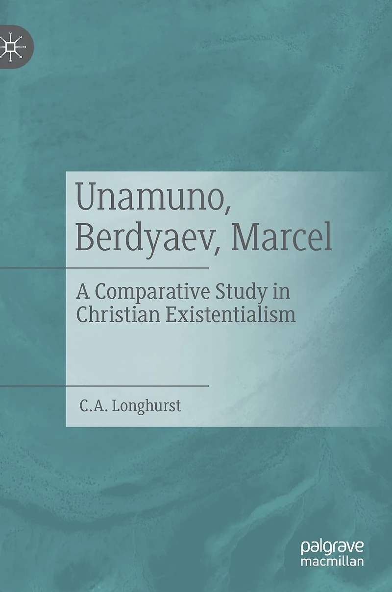 Unamuno, Berdyaev, Marcel: A Comparative Study Christian Existentialism