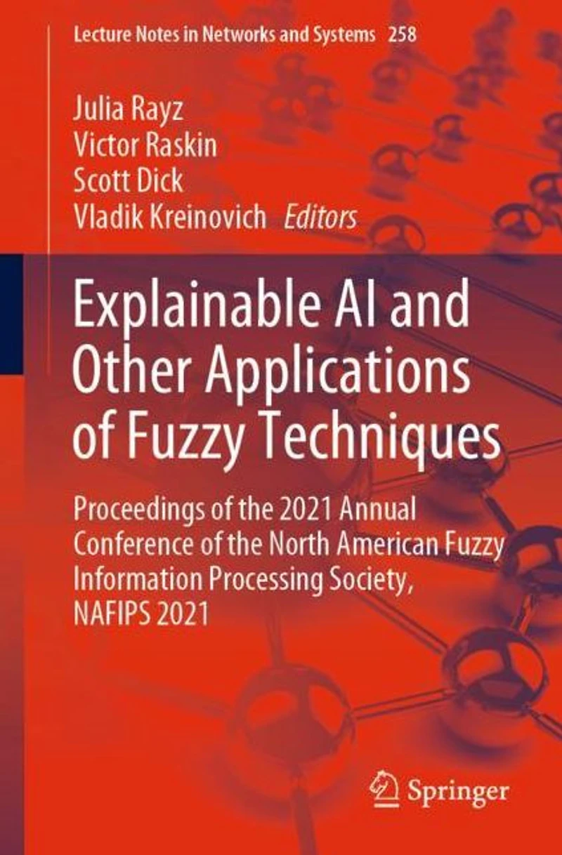 Explainable AI and Other Applications of Fuzzy Techniques: Proceedings the 2021 Annual Conference North American Information Processing Society, NAFIPS