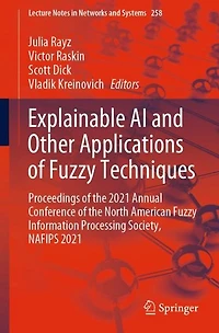 Explainable AI and Other Applications of Fuzzy Techniques: Proceedings the 2021 Annual Conference North American Information Processing Society, NAFIPS