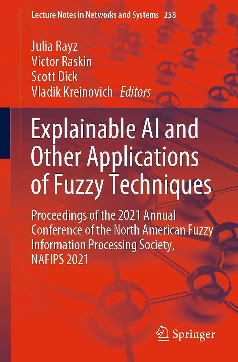 Explainable AI and Other Applications of Fuzzy Techniques: Proceedings the 2021 Annual Conference North American Information Processing Society, NAFIPS