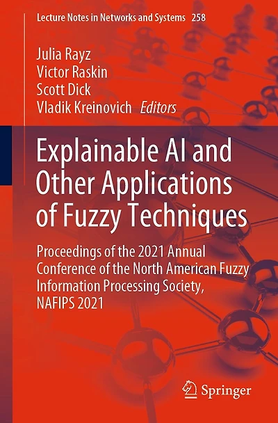 Explainable AI and Other Applications of Fuzzy Techniques: Proceedings the 2021 Annual Conference North American Information Processing Society, NAFIPS