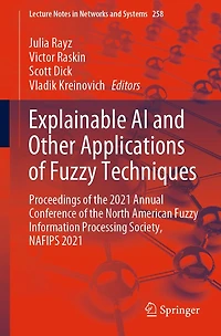 Explainable AI and Other Applications of Fuzzy Techniques: Proceedings the 2021 Annual Conference North American Information Processing Society, NAFIPS