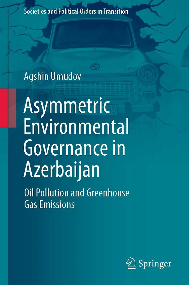 Asymmetric Environmental Governance Azerbaijan: Oil Pollution and Greenhouse Gas Emissions