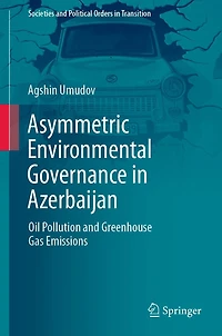 Asymmetric Environmental Governance Azerbaijan: Oil Pollution and Greenhouse Gas Emissions