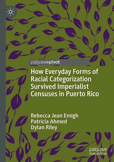 How Everyday Forms of Racial Categorization Survived Imperialist Censuses Puerto Rico