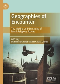 Geographies of Encounter: The Making and Unmaking Multi-Religious Spaces