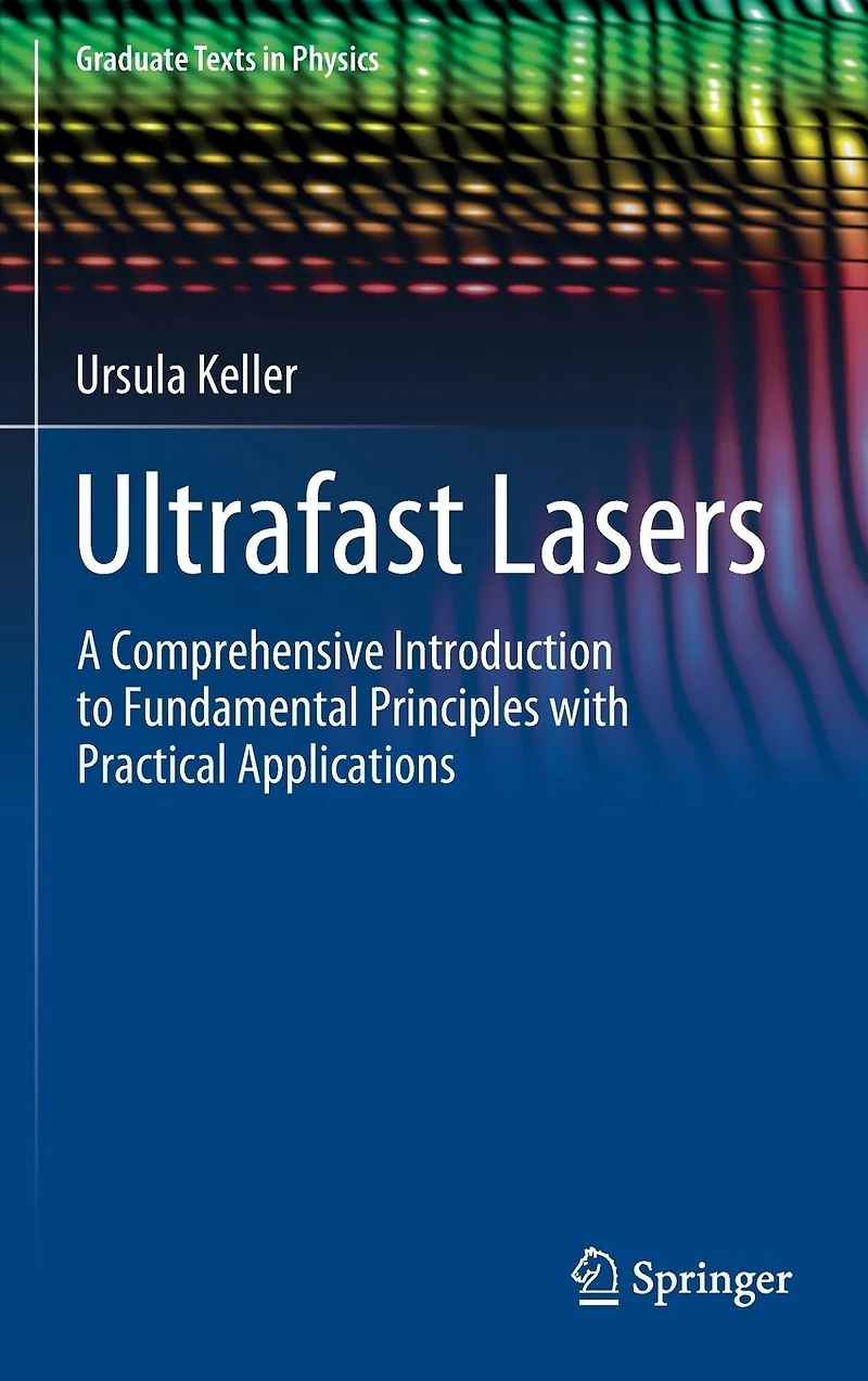 Ultrafast Lasers: A Comprehensive Introduction to Fundamental Principles with Practical Applications