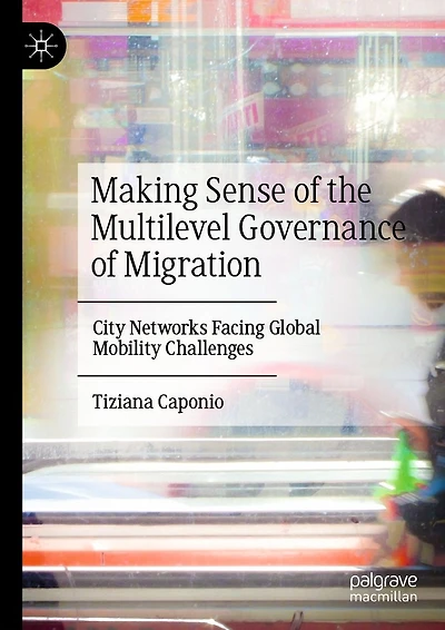 Making Sense of the Multilevel Governance Migration: City Networks Facing Global Mobility Challenges