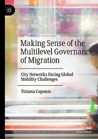 Making Sense of the Multilevel Governance Migration: City Networks Facing Global Mobility Challenges