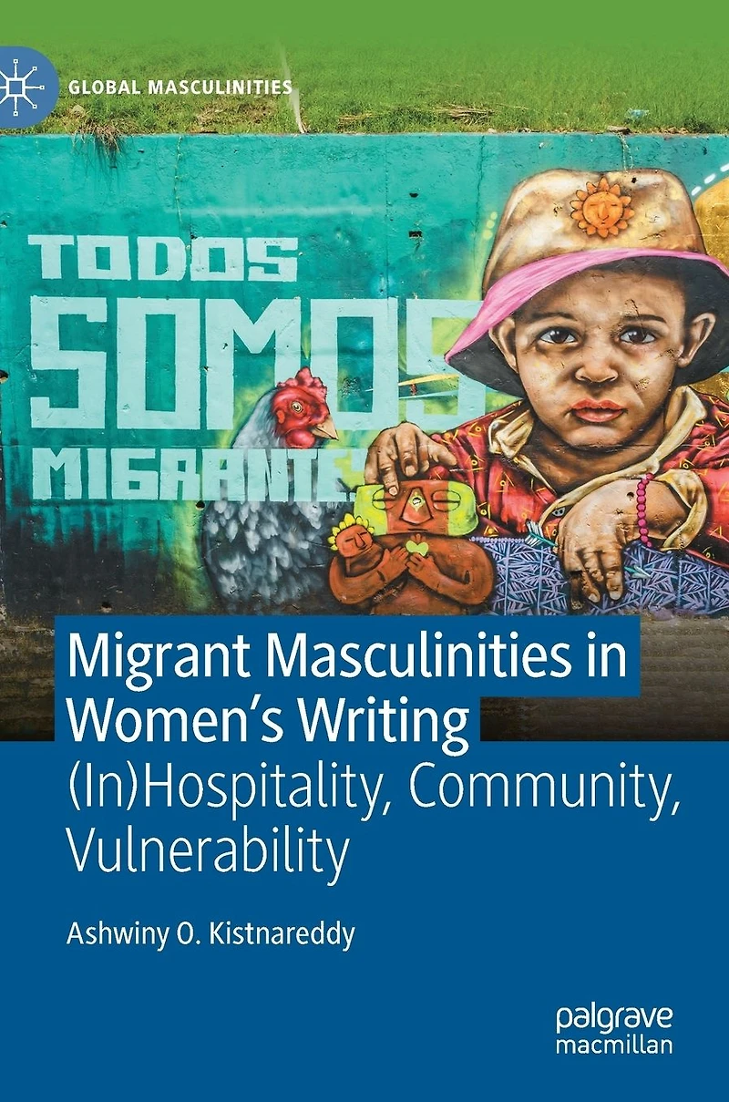 Migrant Masculinities Women's Writing: (In)Hospitality, Community, Vulnerability