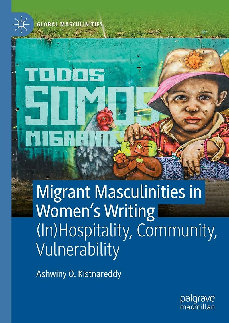 Migrant Masculinities Women's Writing: (In)Hospitality, Community, Vulnerability