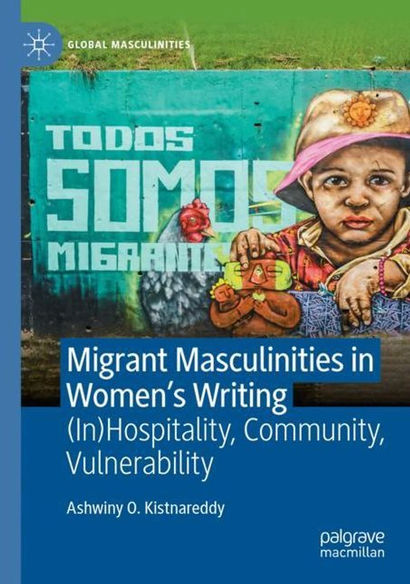 Migrant Masculinities Women's Writing: (In)Hospitality, Community, Vulnerability