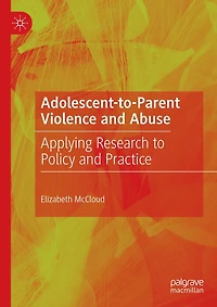 Adolescent-to-Parent Violence and Abuse: Applying Research to Policy Practice