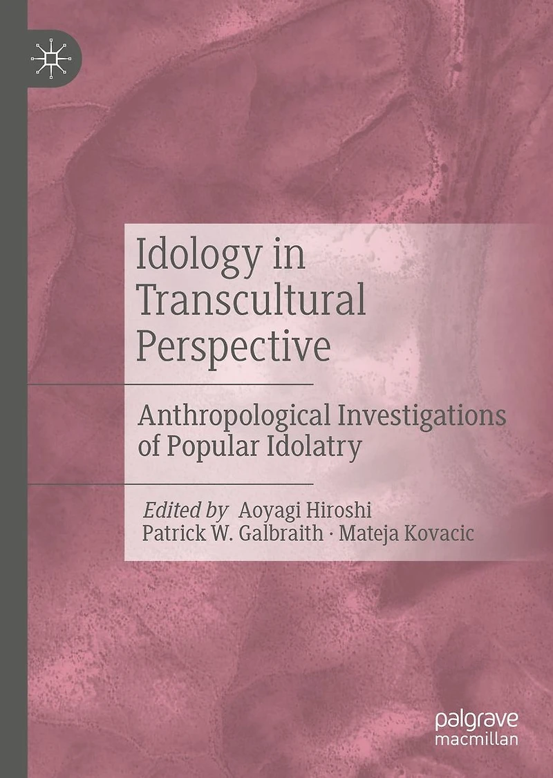 Idology Transcultural Perspective: Anthropological Investigations of Popular Idolatry