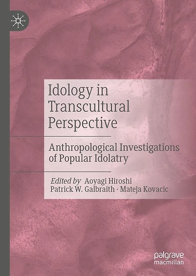 Idology Transcultural Perspective: Anthropological Investigations of Popular Idolatry