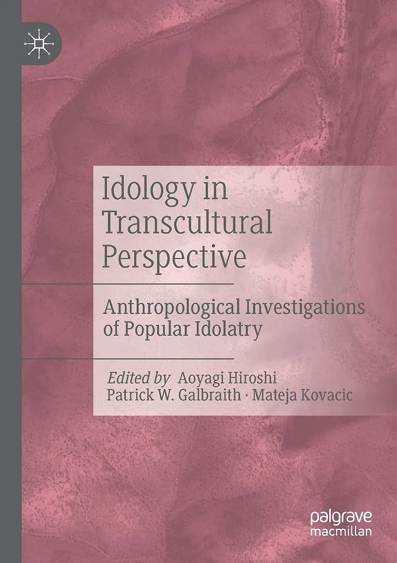 Idology Transcultural Perspective: Anthropological Investigations of Popular Idolatry