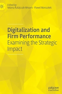 Digitalization and Firm Performance: Examining the Strategic Impact