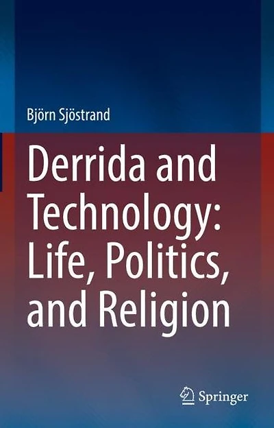 Derrida and Technology: Life, Politics, Religion