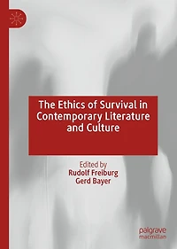 The Ethics of Survival Contemporary Literature and Culture