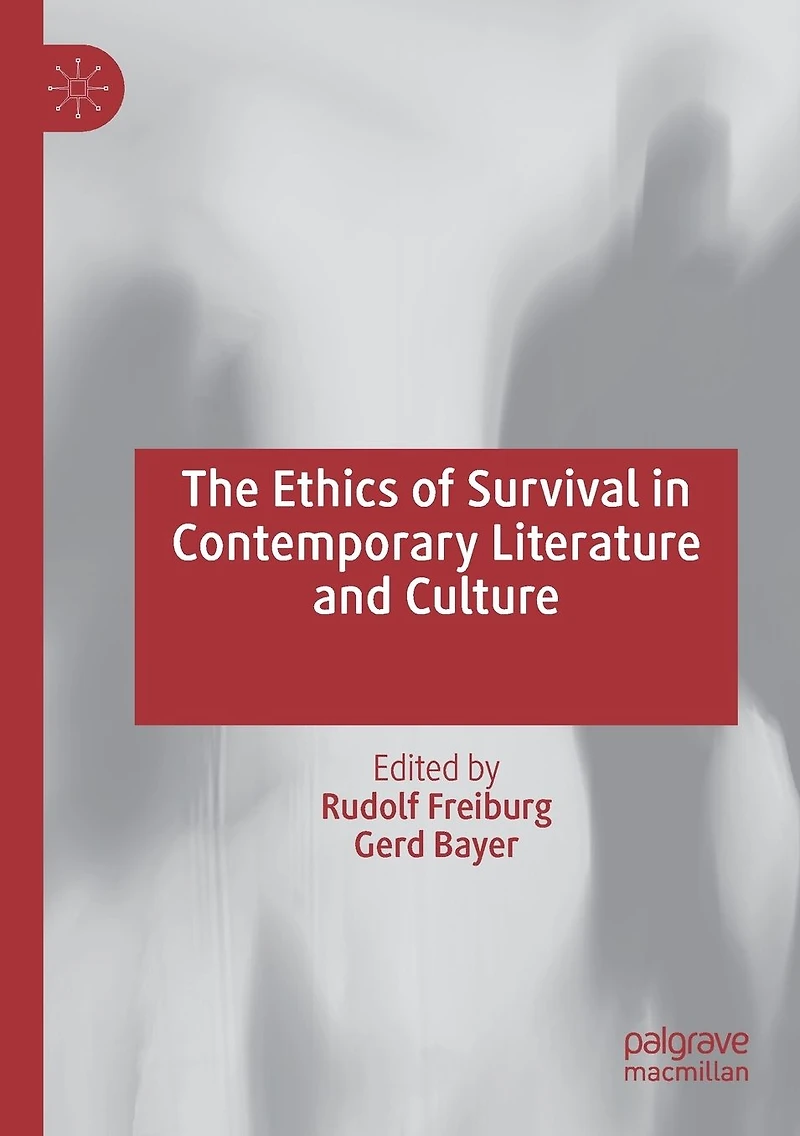 The Ethics of Survival Contemporary Literature and Culture