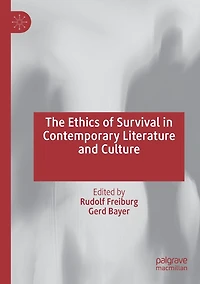 The Ethics of Survival Contemporary Literature and Culture