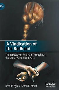 A Vindication of the Redhead: Typology Red Hair Throughout Literary and Visual Arts