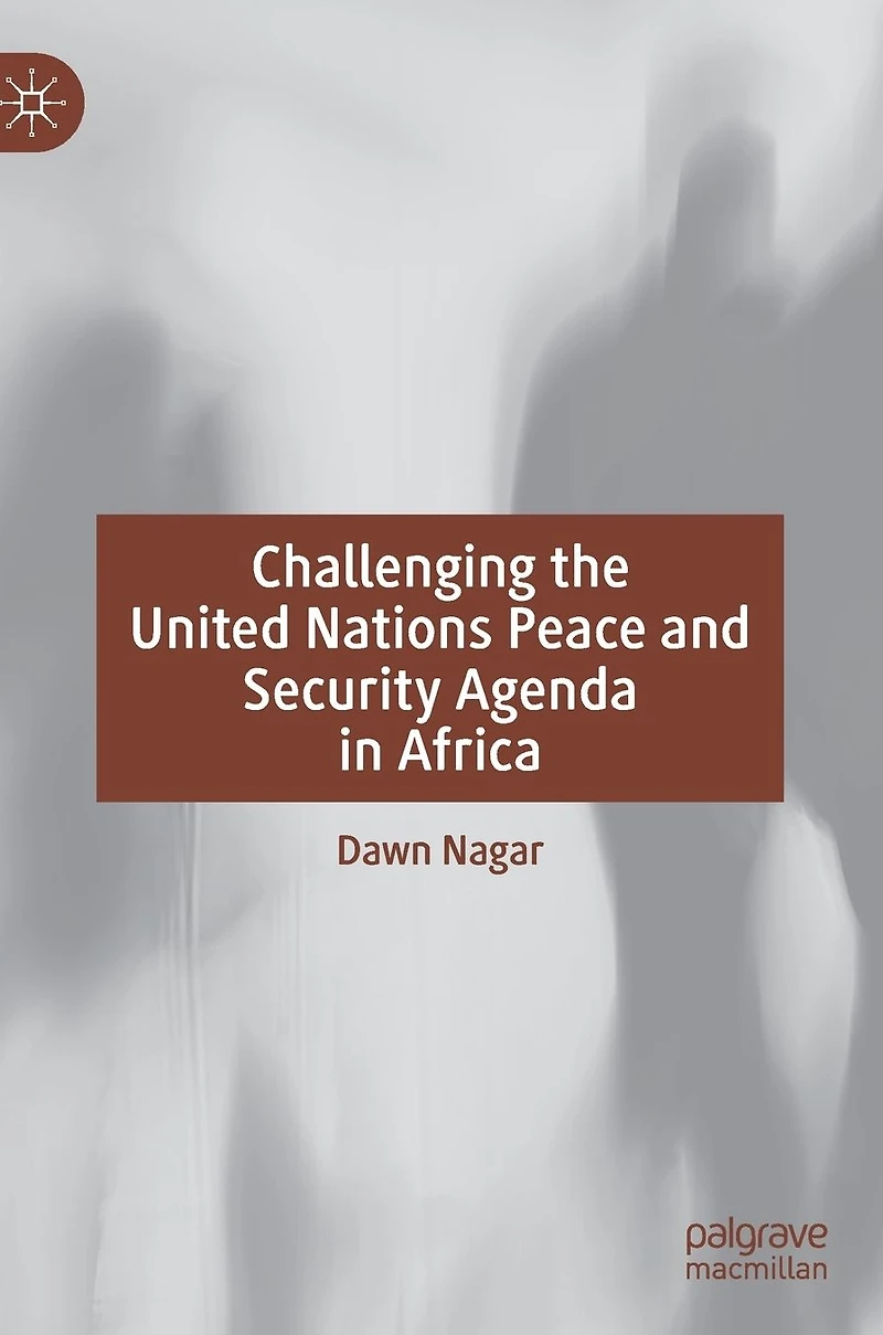 Challenging the United Nations Peace and Security Agenda Africa