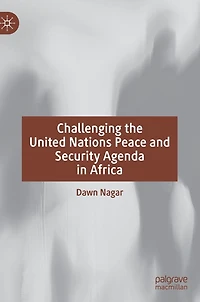 Challenging the United Nations Peace and Security Agenda Africa